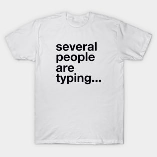 several people are typing... T-Shirt